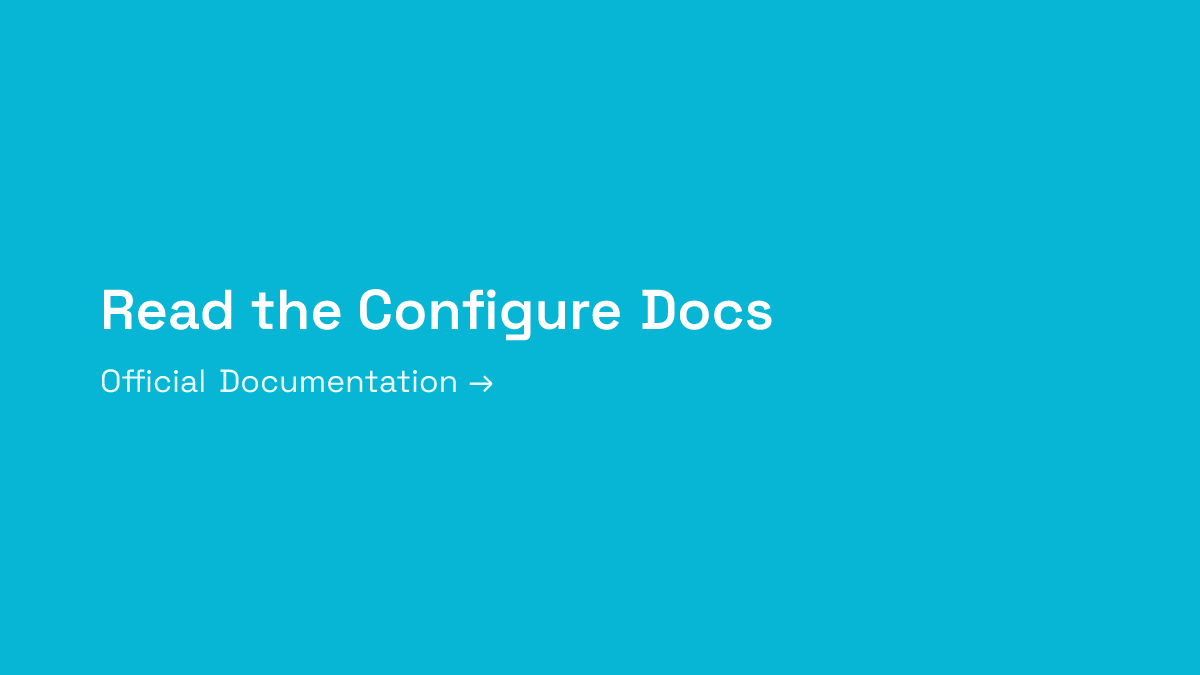 Read the Configure Documentation