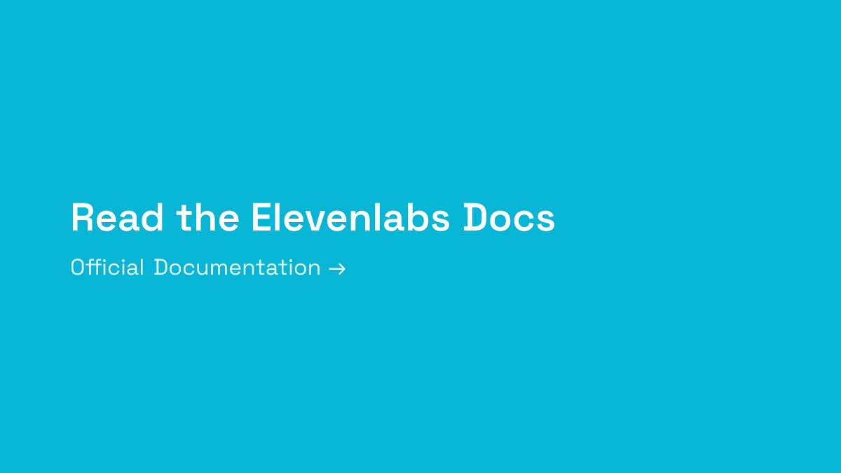 Read the Elevenlabs Documentation