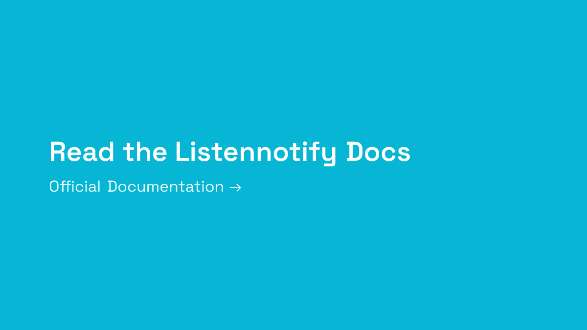 Read the Listennotify Documentation