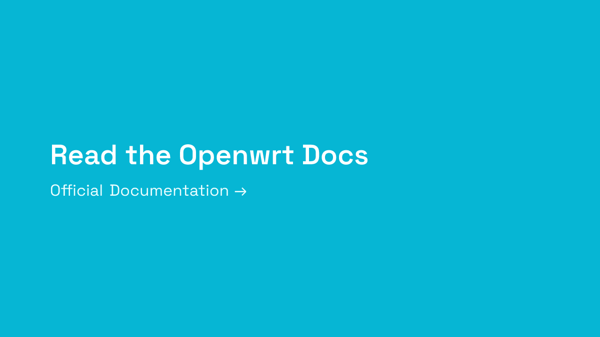 Read the Openwrt Documentation