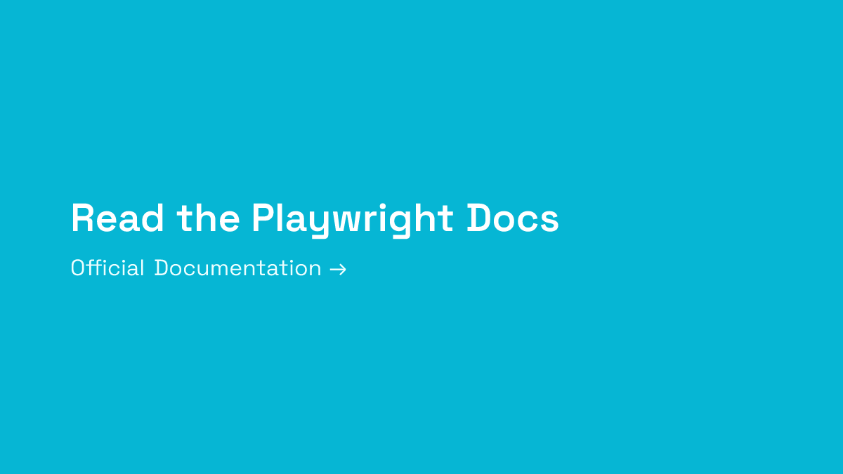 Read the Playwright Documentation