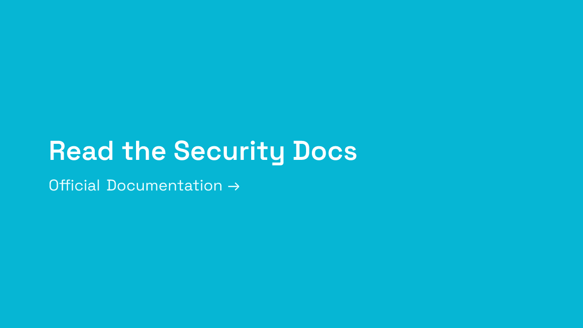 Read the Security Documentation