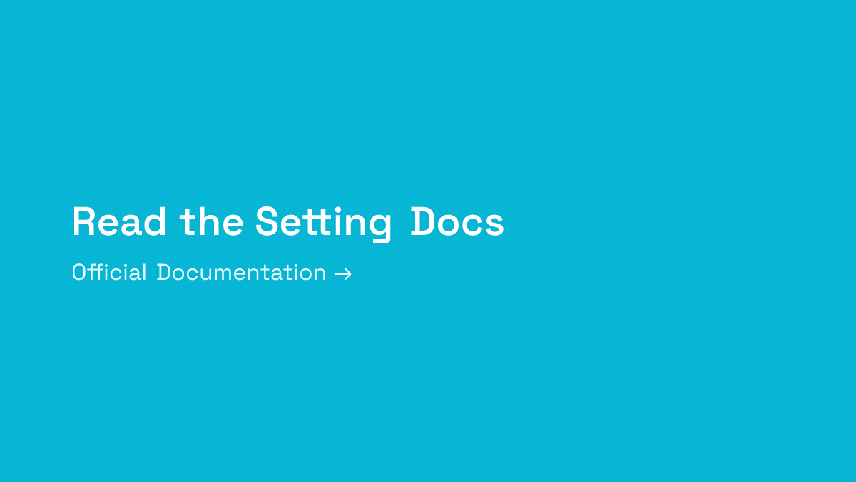 Read the Setting Documentation